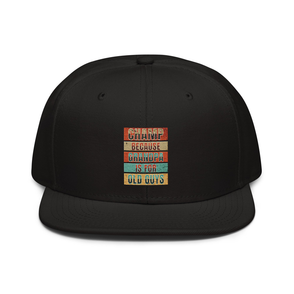 Champ Because Grandpa Is For Old Guys Snapback