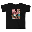 All You Need Is Coffee Toddler Staple Tee