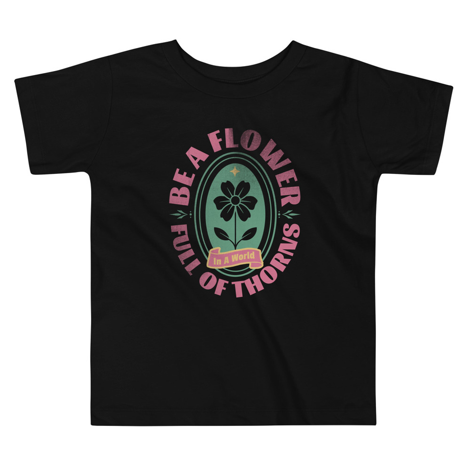 Be A Flower  Toddler Staple Tee