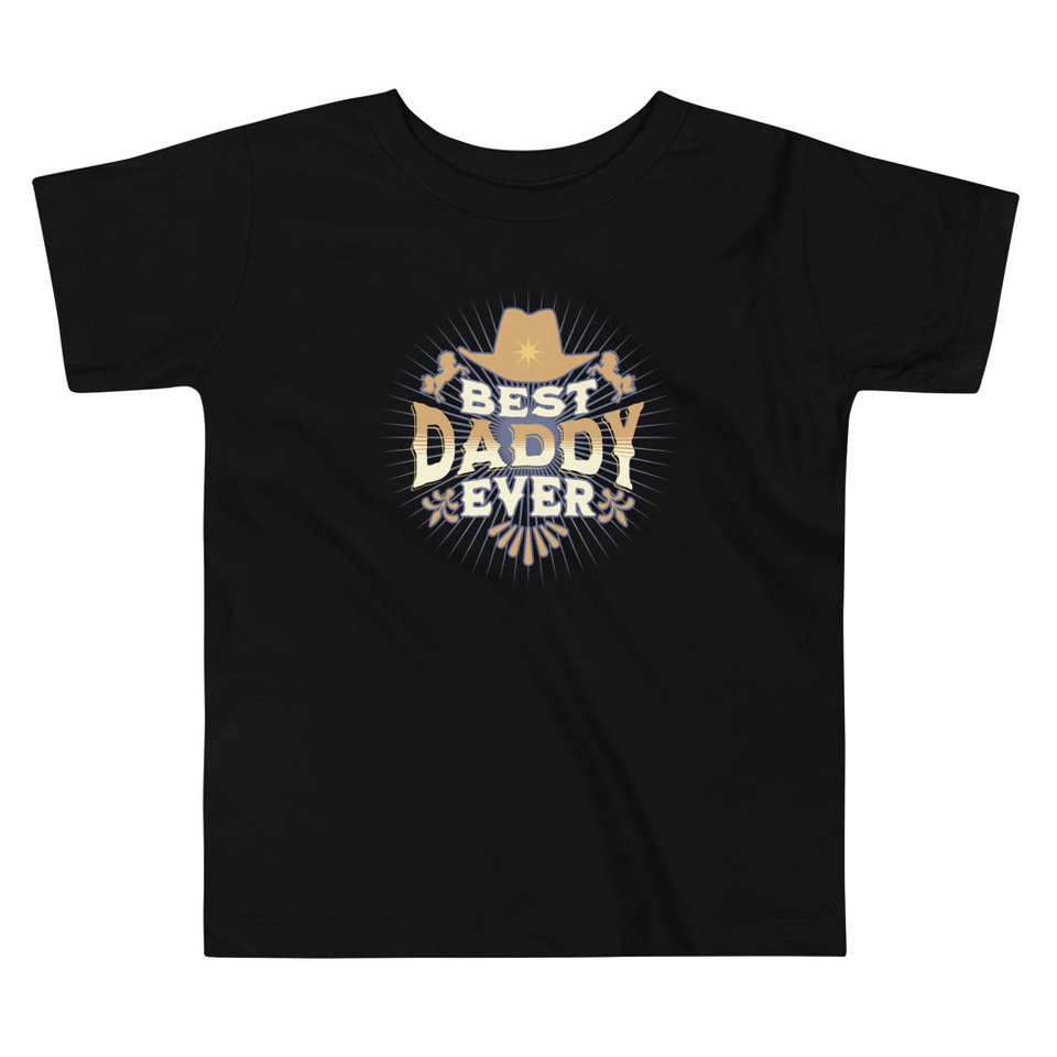 Best Daddy Ever - Cowboy Hat Toddler Staple Tee