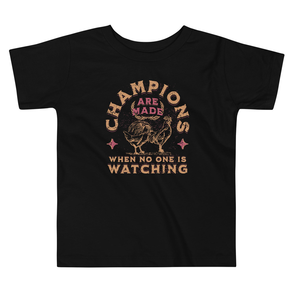 Champions Are Made When No One Is Watching - Sports Toddler Staple Tee
