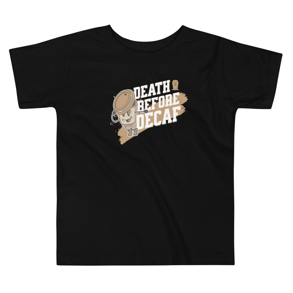 Death Before Decaf Toddler Staple Tee