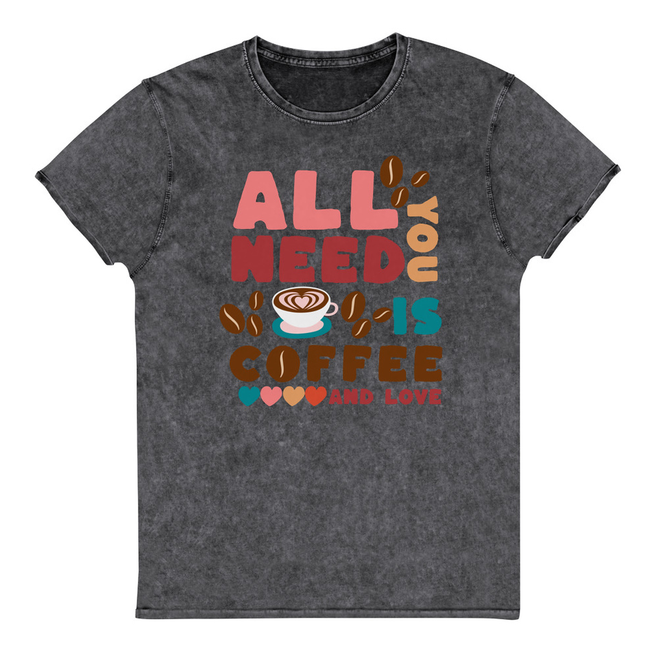 All You Need Is Coffee Unisex Denim T-Shirt