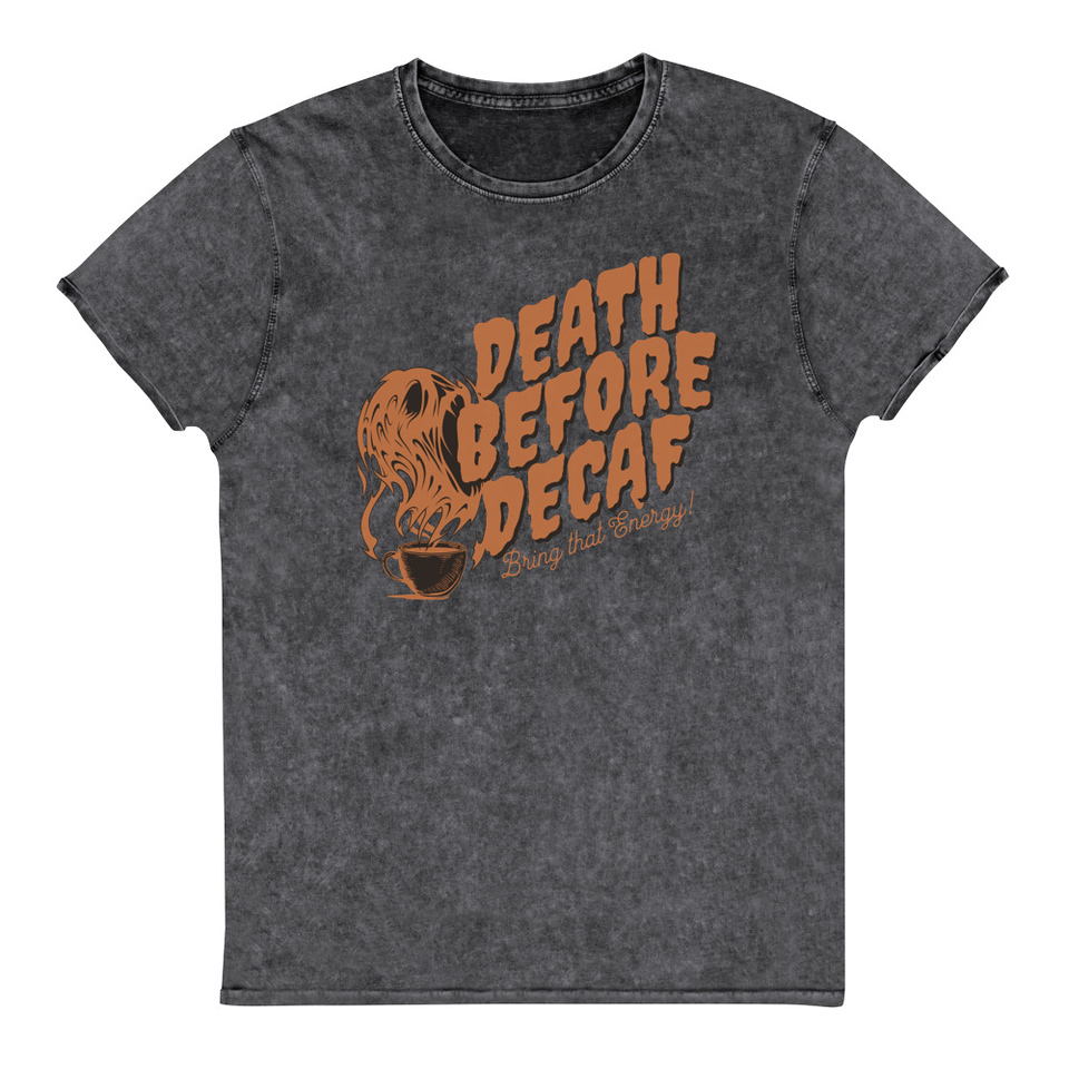 Death Before Decaf - Coffee Unisex Denim T-Shirt