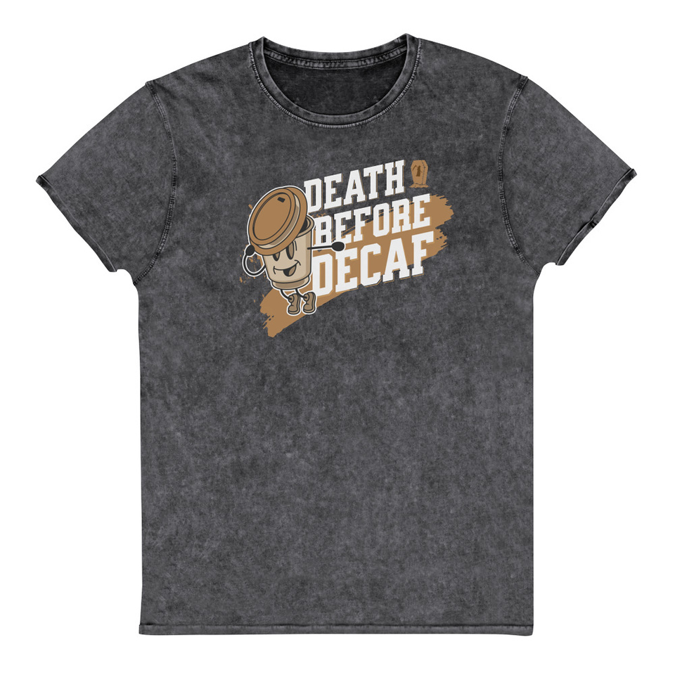Death Before Decaf Unisex Denim T-Shirt