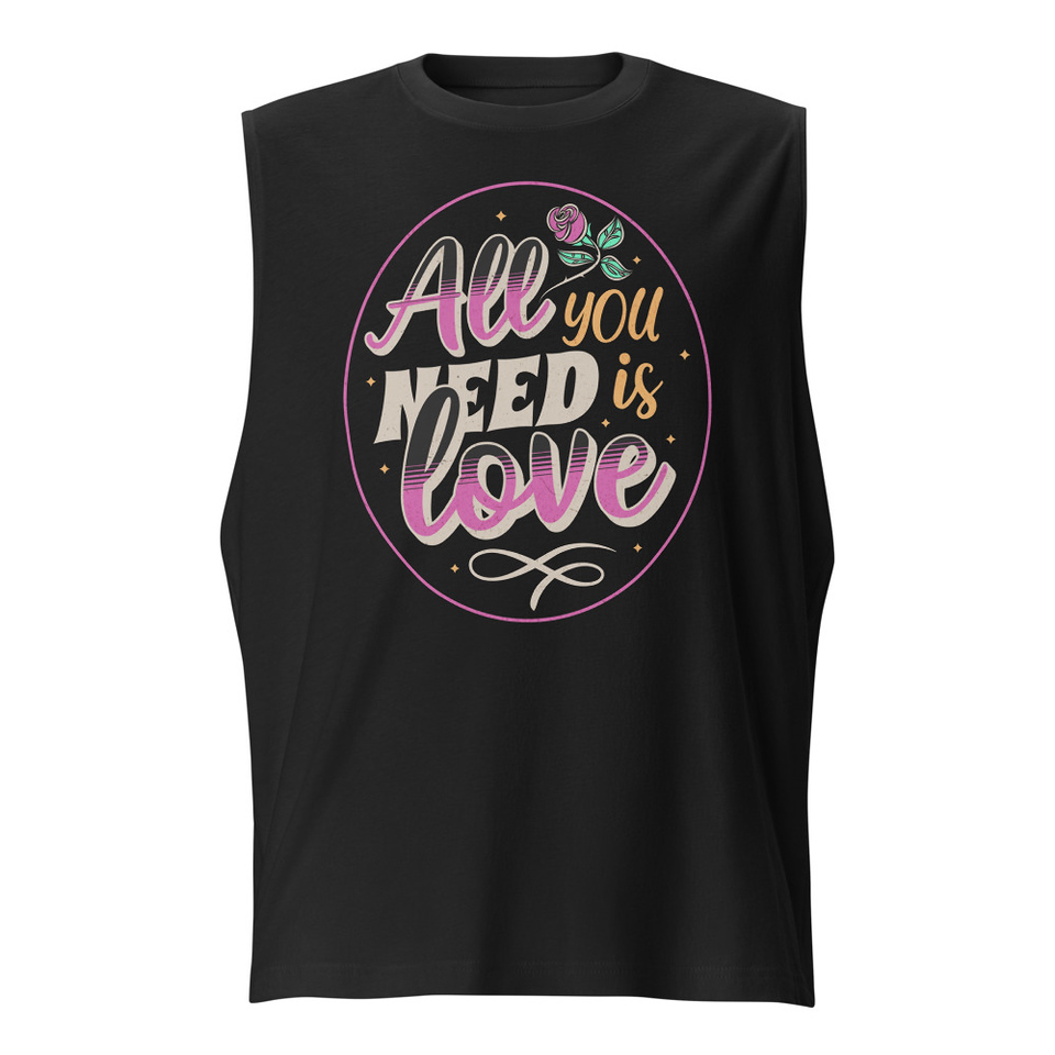 All you Need is Love - Valentines Day Unisex Muscle Shirt