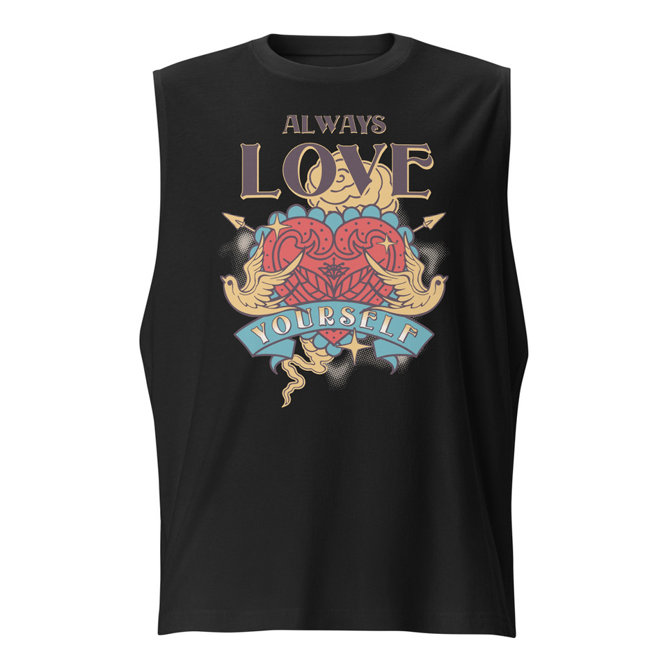Always Love Yourself - Retro Inspirational Quote Unisex Muscle Shirt