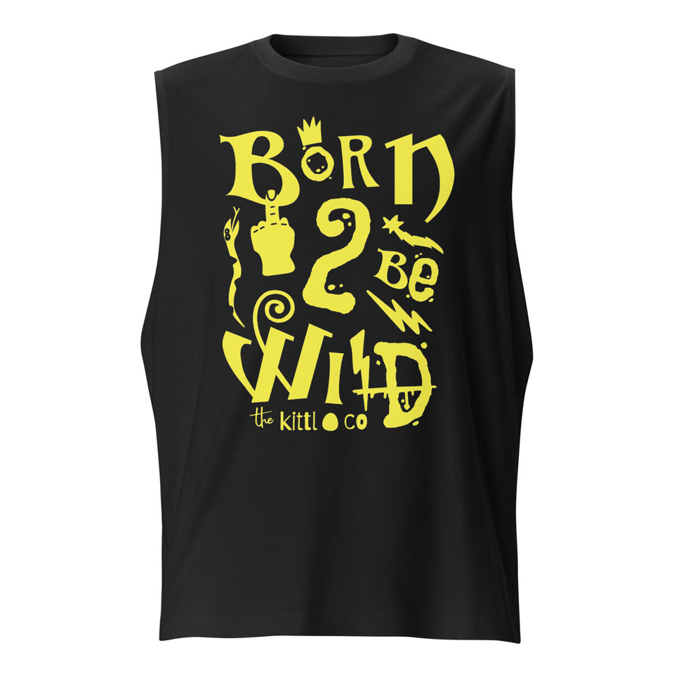 Born 2 Be Wild Unisex Muscle Shirt