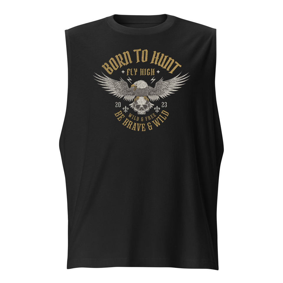 BORN TO HUNT- BE BRAVE & WILD Unisex Muscle Shirt