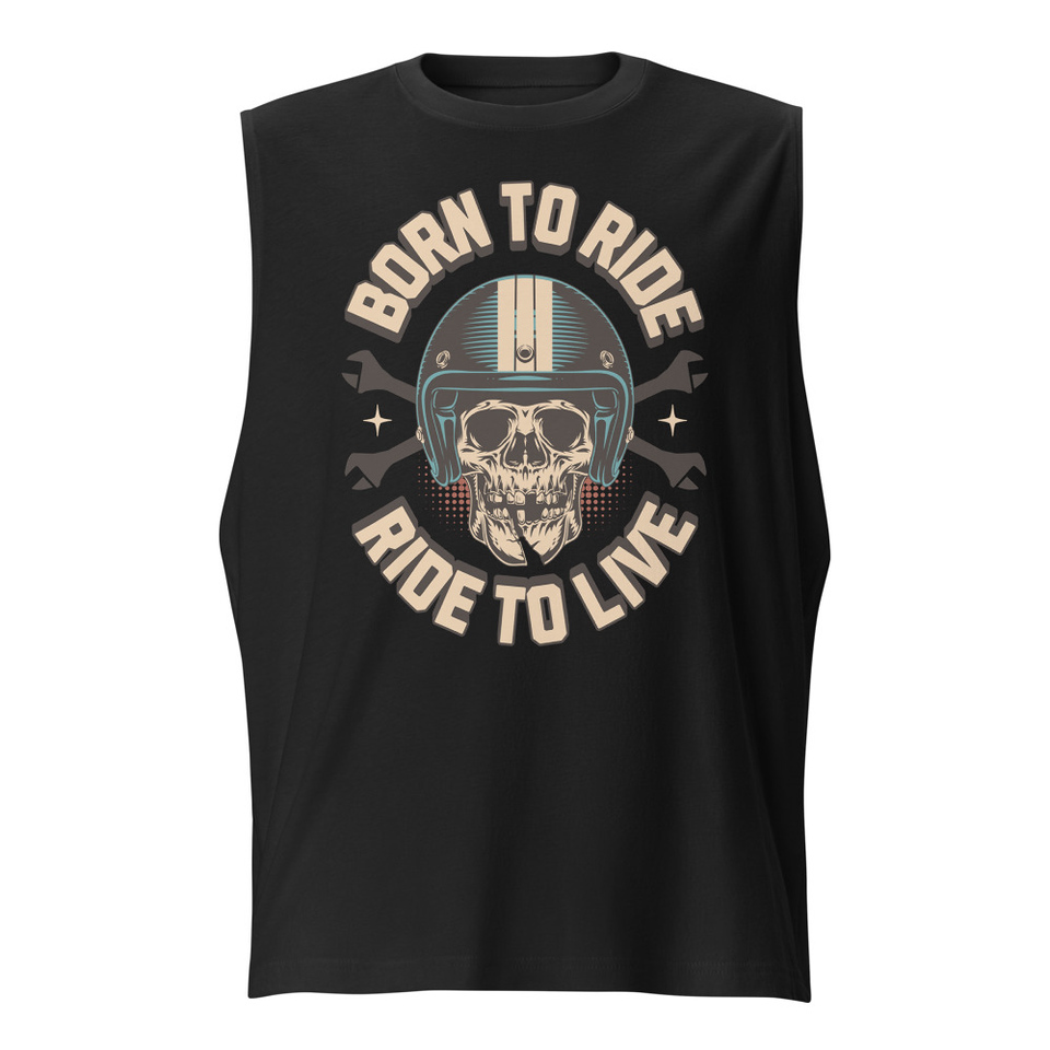 Born to Ride, Ride to Live Unisex Muscle Shirt
