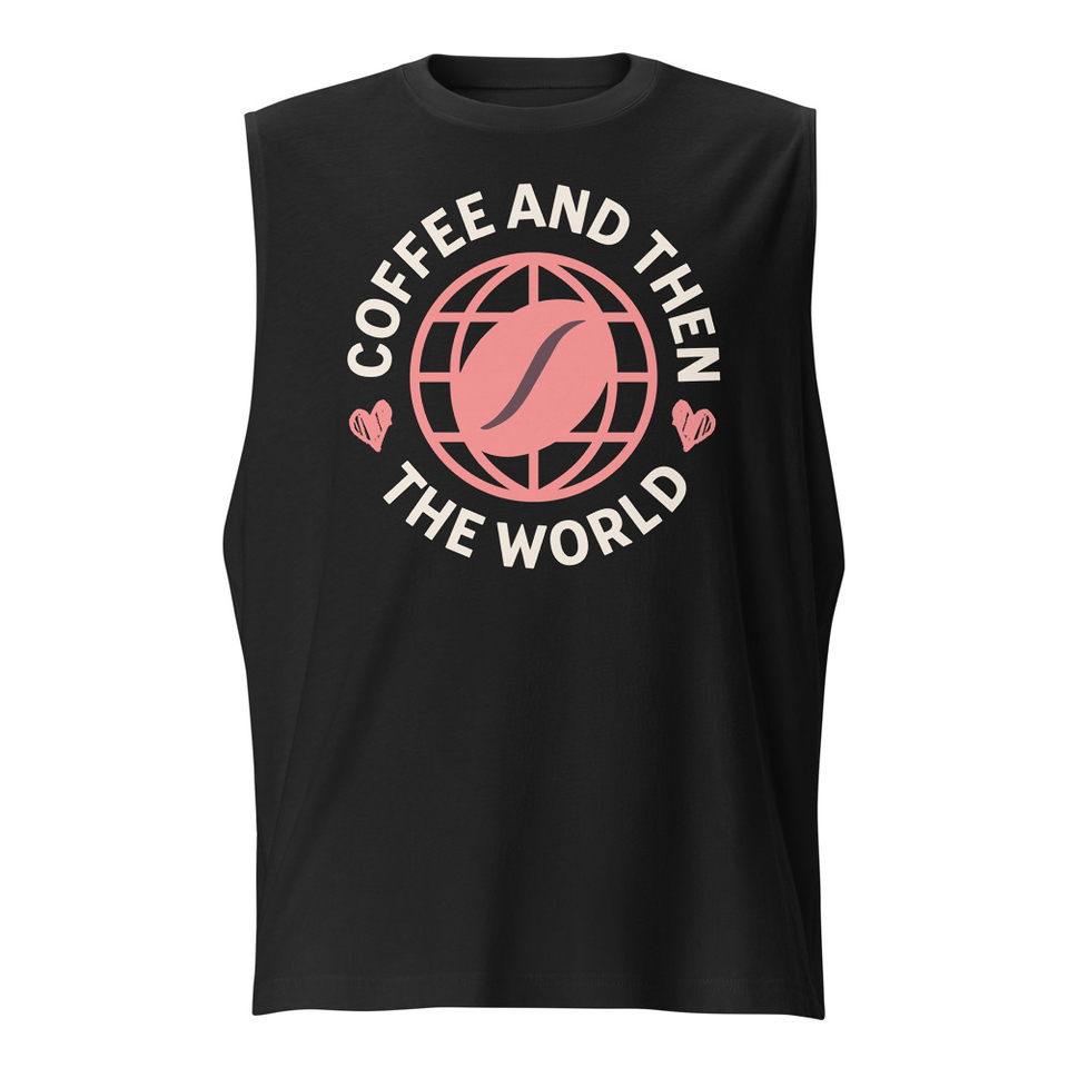 Coffee and Then The World - Earth Unisex Muscle Shirt