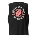 Coffee and Then The World - Earth Unisex Muscle Shirt