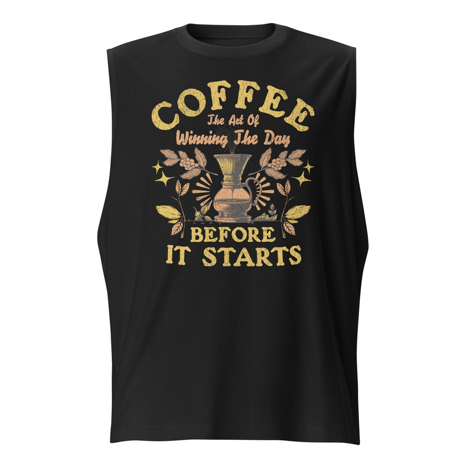 Coffee, The art of Winning The Day Unisex Muscle Shirt