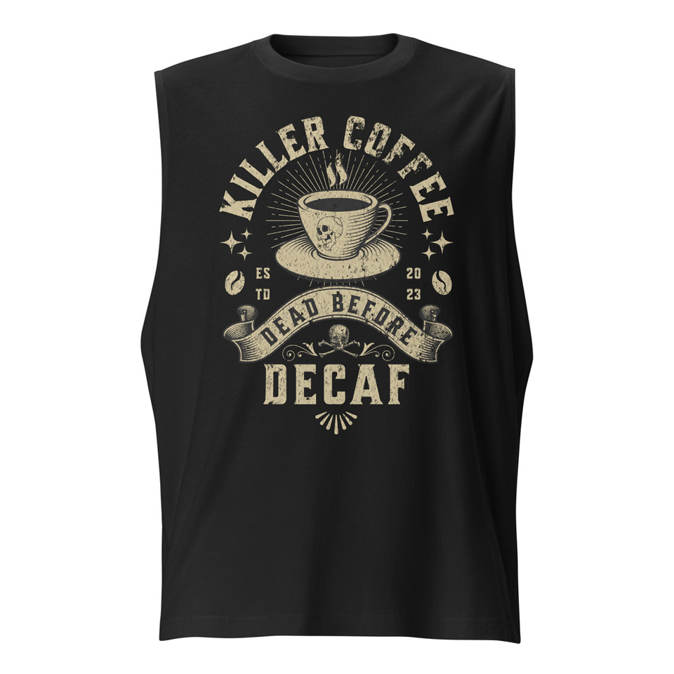 DEAD BEFORE DECAF Unisex Muscle Shirt