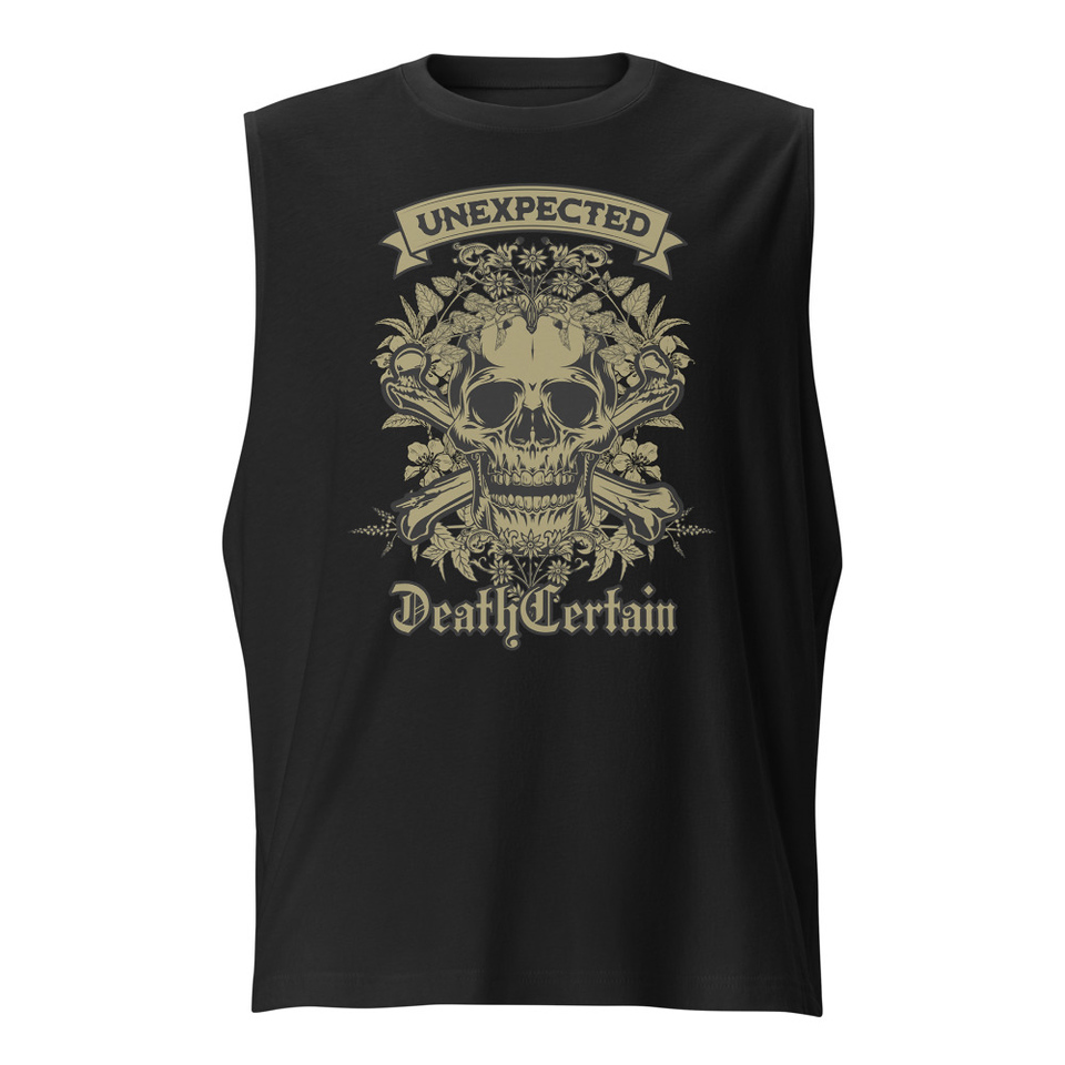 Death Certain and Unexpected Unisex Muscle Shirt