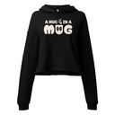 A Hug in a Mug - Funny Cartoon Women's Cropped Hoodie