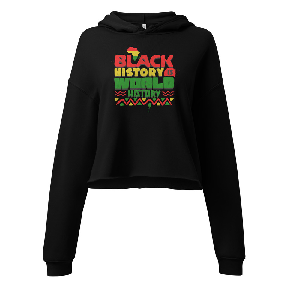 Black History is World History - Heritage Awareness Women's Cropped Hoodie