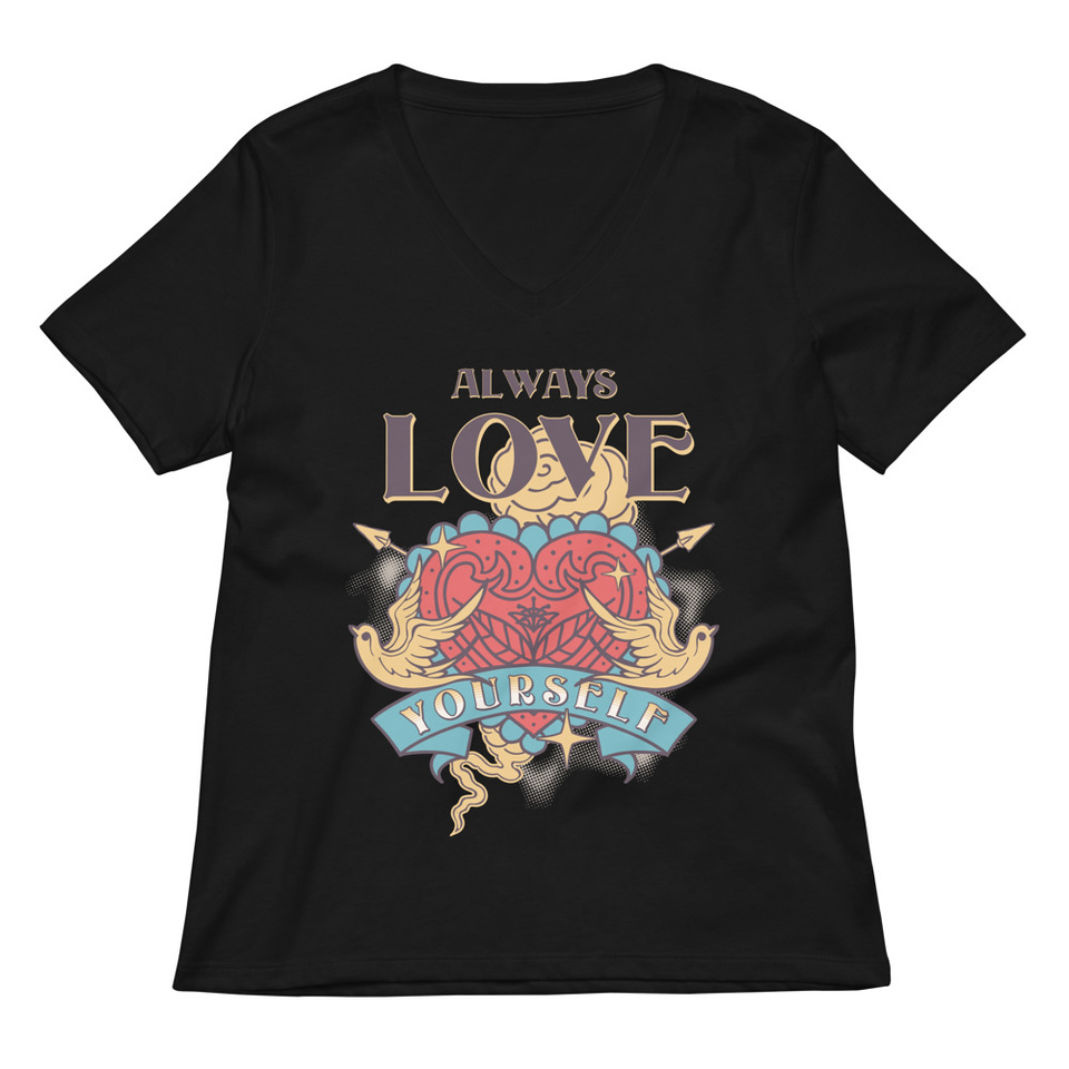 Always Love Yourself - Retro Inspirational Quote Women's Relaxed V-Neck T-Shirt