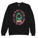 Be A Flower  Youth Crew Neck Sweatshirt