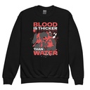 Blood is Thicker than Water Youth Crew Neck Sweatshirt