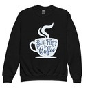 But First Coffee - Hand Lettering Typography Youth Crew Neck Sweatshirt
