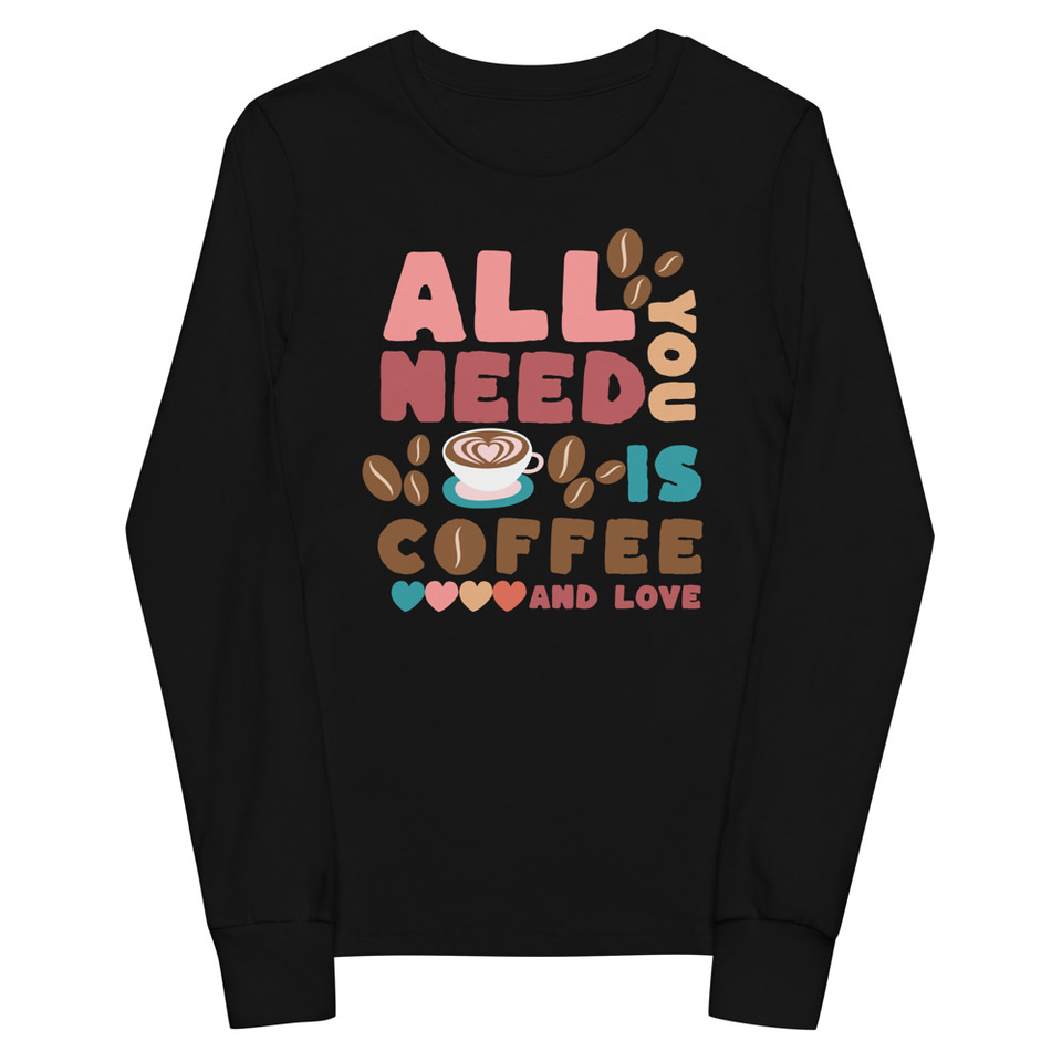 All You Need Is Coffee Youth Long Sleeve Tee