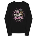 All you Need is Love - Valentines Day Youth Long Sleeve Tee