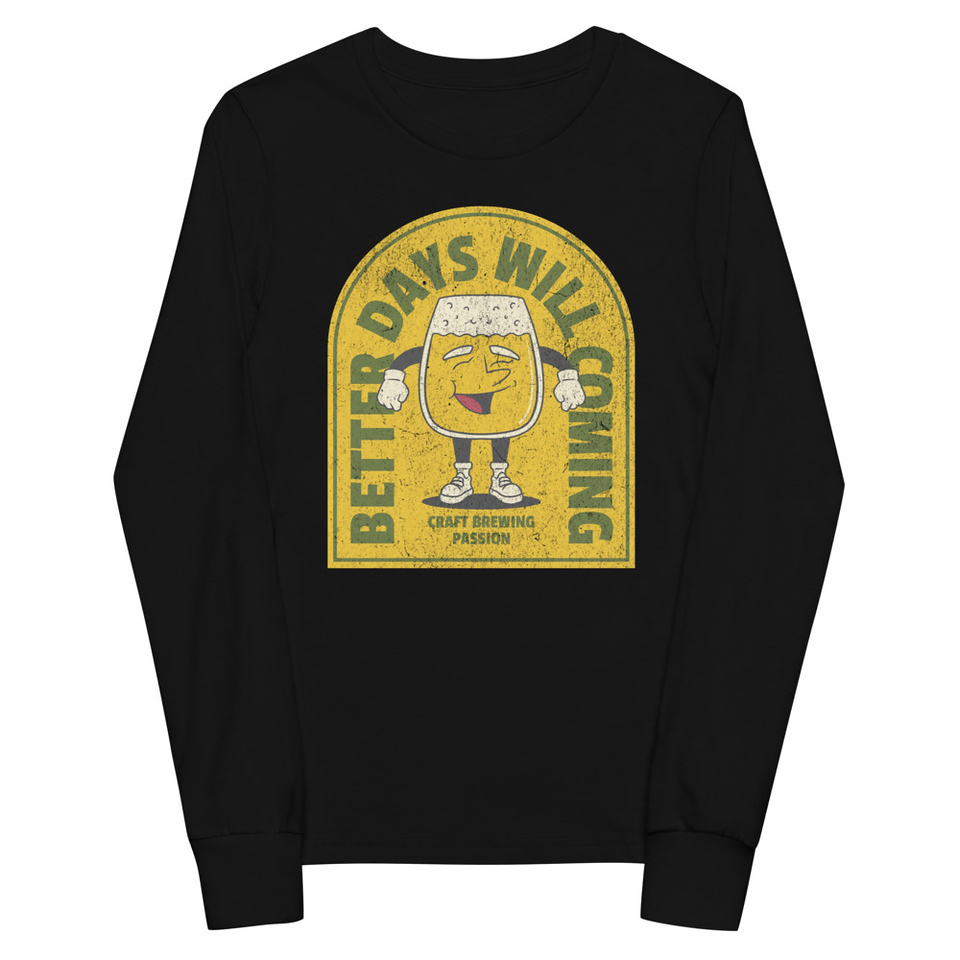 Better Days Will Coming Youth Long Sleeve Tee