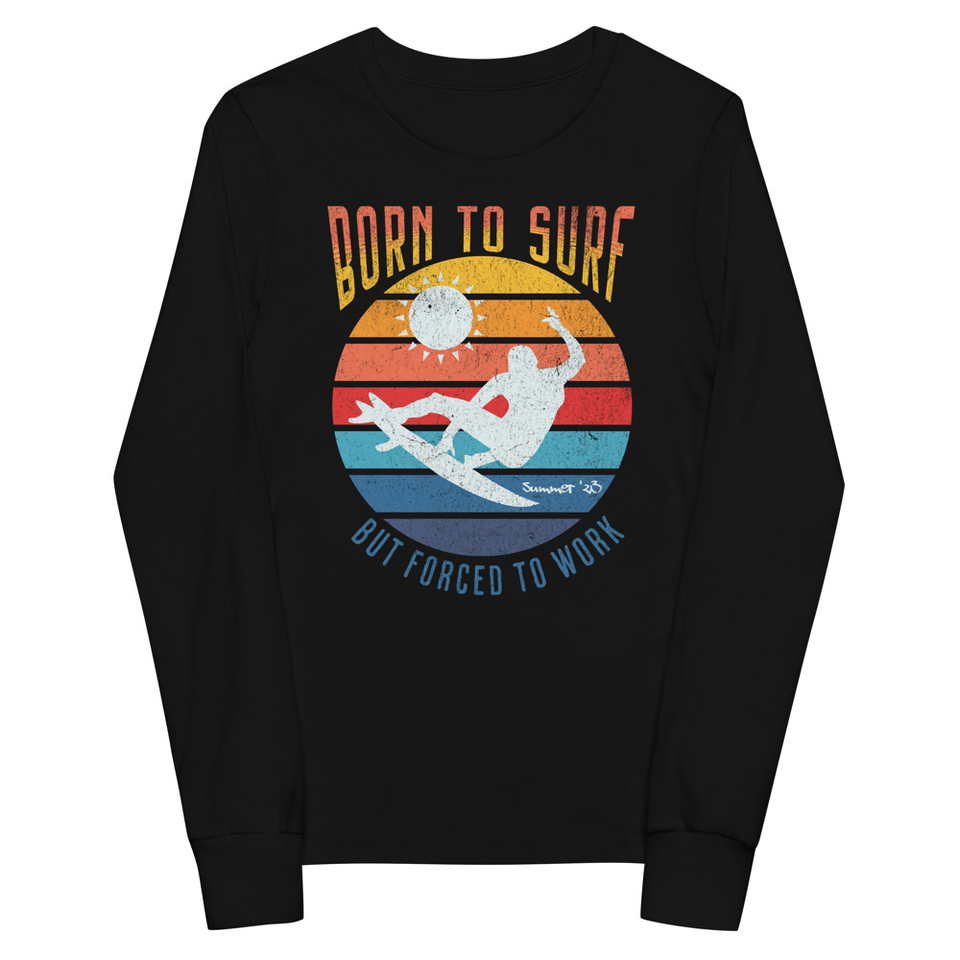Born to Surf - But Forced to Work Youth Long Sleeve Tee