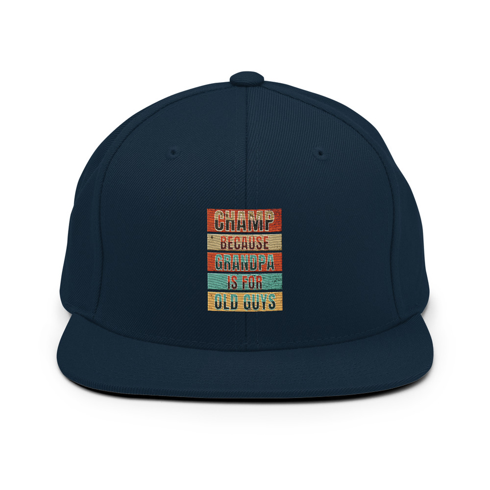 Champ Because Grandpa Is For Old Guys Classic Snapback