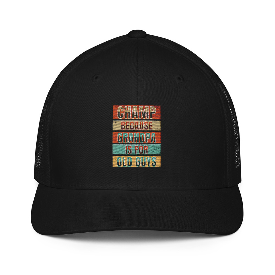 Champ Because Grandpa Is For Old Guys Closed-Back Trucker Cap