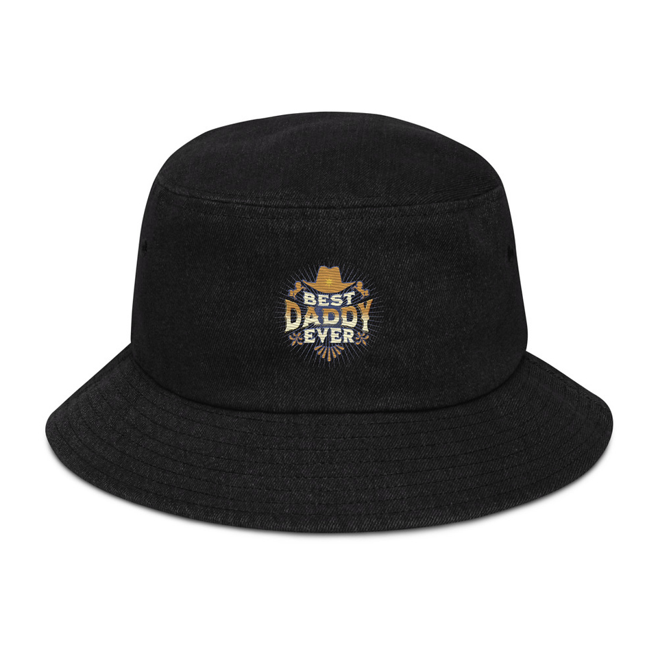 Best Daddy Ever - Cowboy Hat Denim Bucket Hat