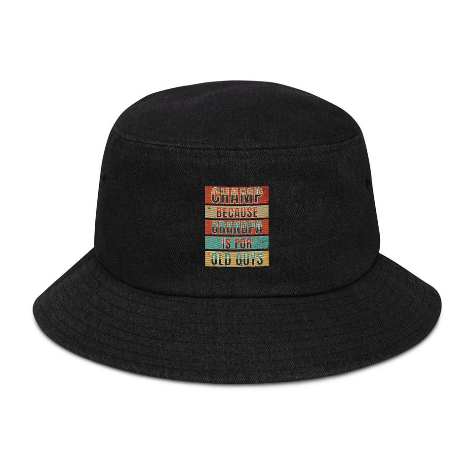 Champ Because Grandpa Is For Old Guys Denim Bucket Hat