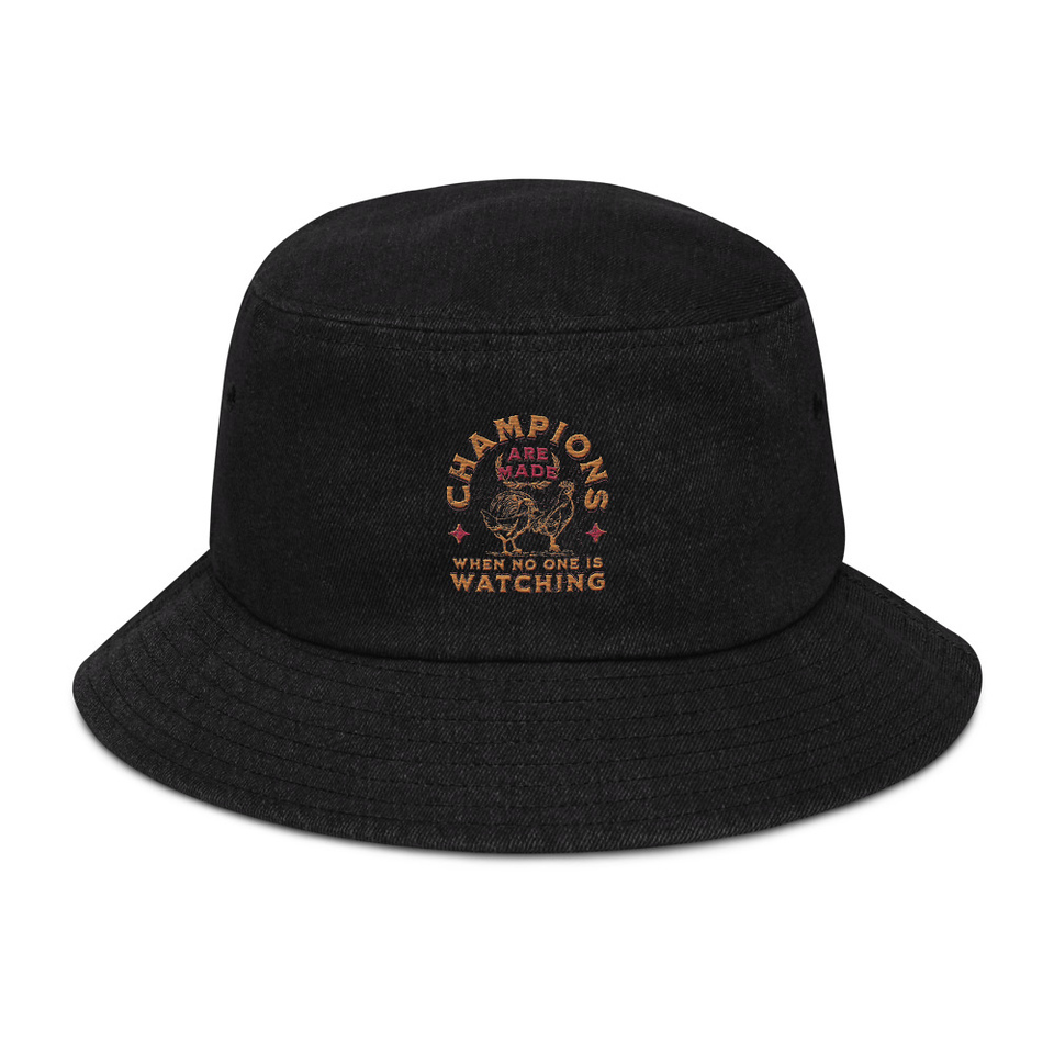 Champions Are Made When No One Is Watching - Sports Denim Bucket Hat