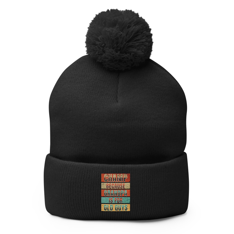 Champ Because Grandpa Is For Old Guys Pom-Pom Knit Cap