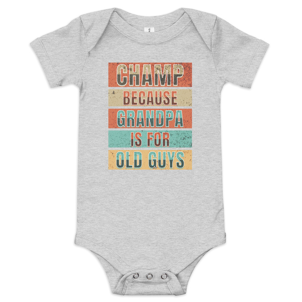 Champ Because Grandpa Is For Old Guys Baby Short Sleeve One Piece