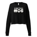 A Hug in a Mug - Funny Cartoon Women's Cropped Sweatshirt