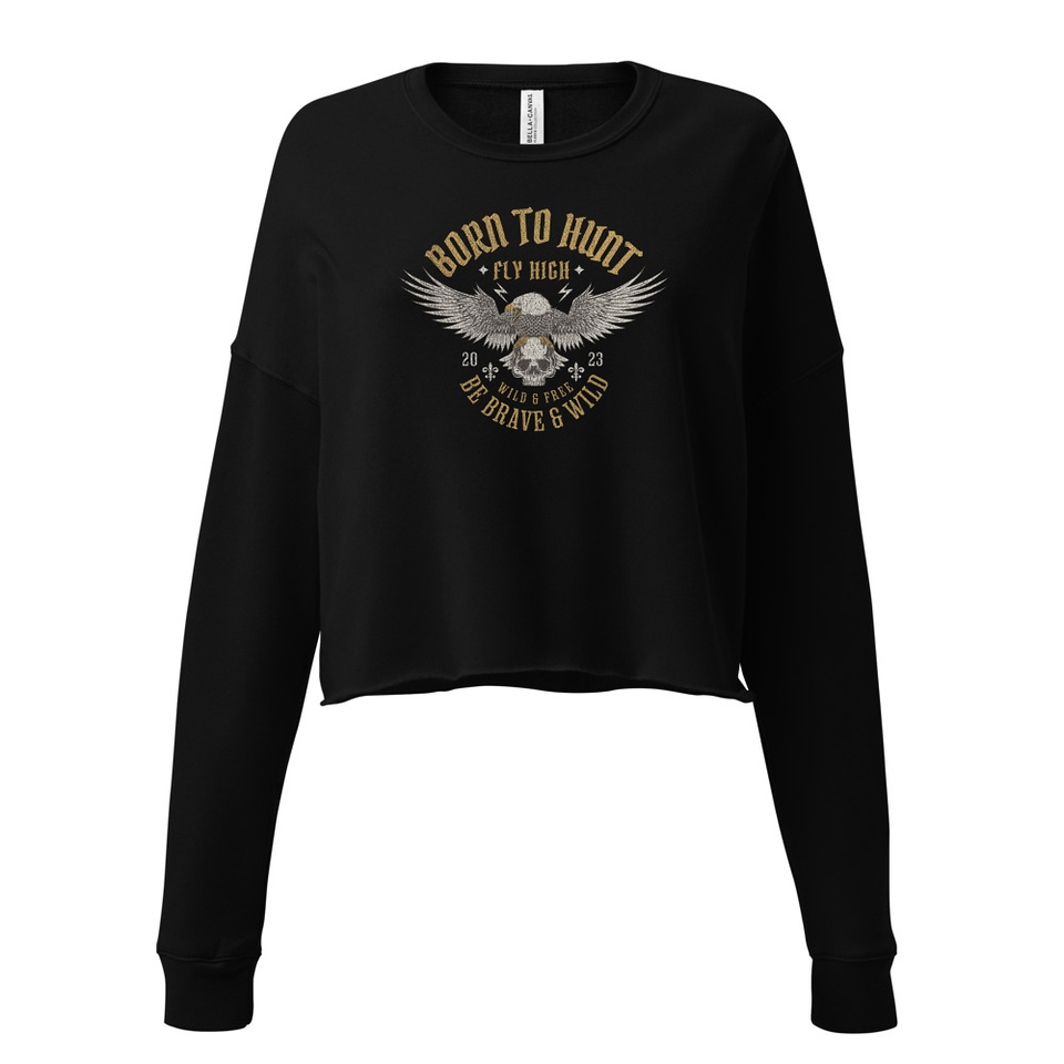 BORN TO HUNT- BE BRAVE & WILD Women's Cropped Sweatshirt