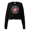 Coffee and Then The World - Earth Women's Cropped Sweatshirt