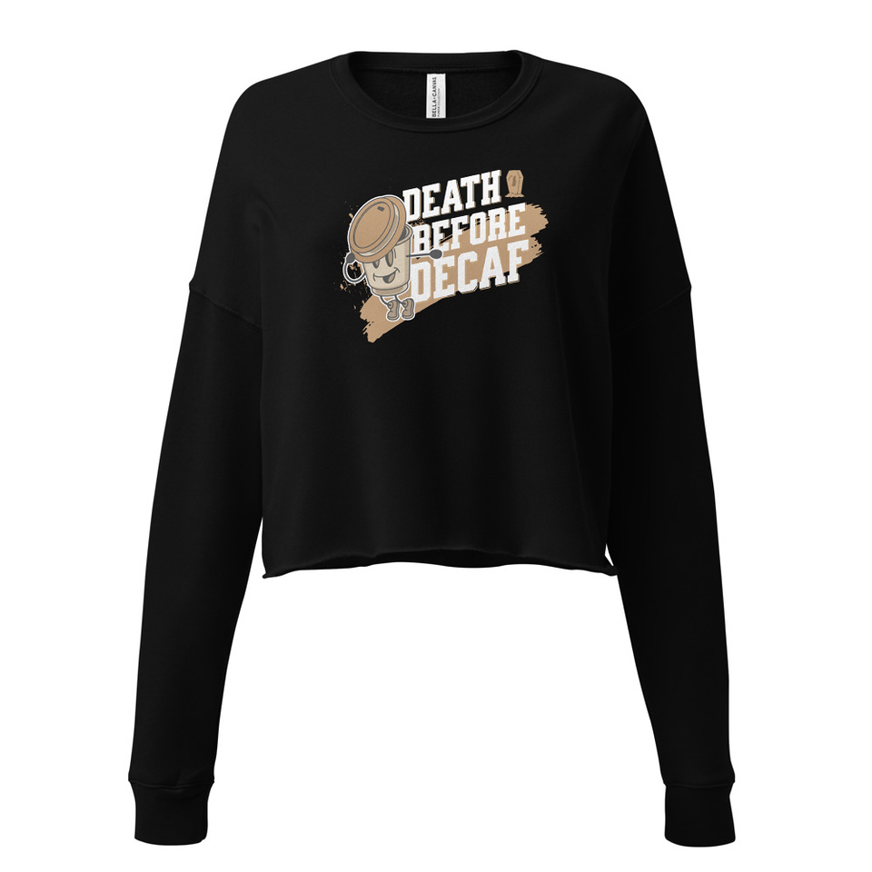 Death Before Decaf Women's Cropped Sweatshirt