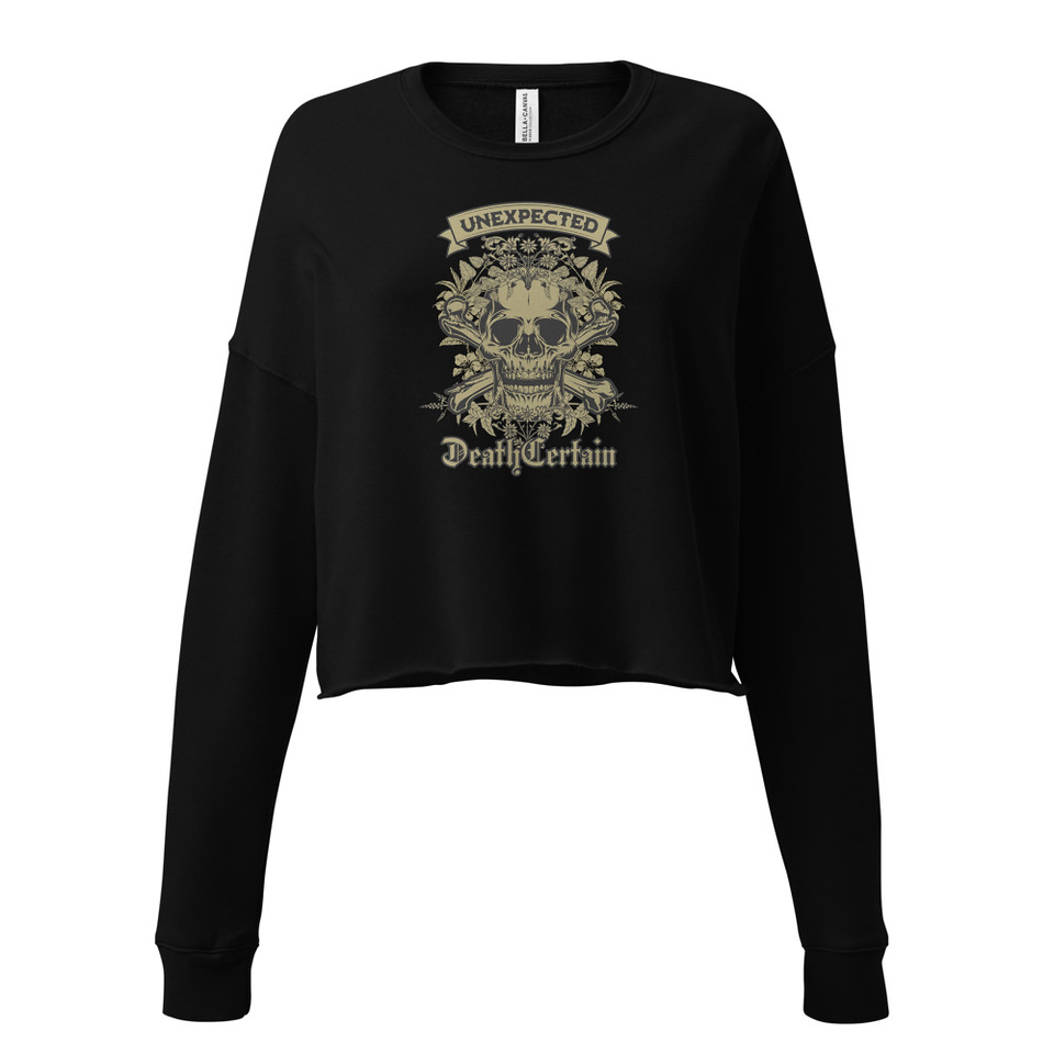 Death Certain and Unexpected Women's Cropped Sweatshirt