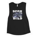 BORN TO BE WILD Women's Muscle Tank
