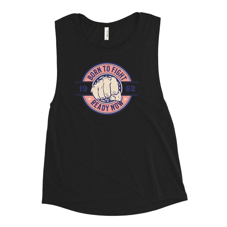 Born to Fight - Fist Women's Muscle Tank