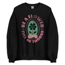 Be A Flower  Unisex Crew Neck Sweatshirt