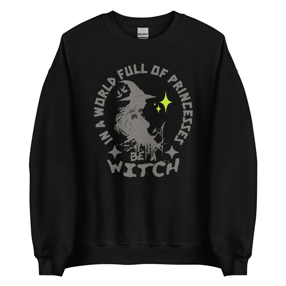 Be A Witch Unisex Crew Neck Sweatshirt