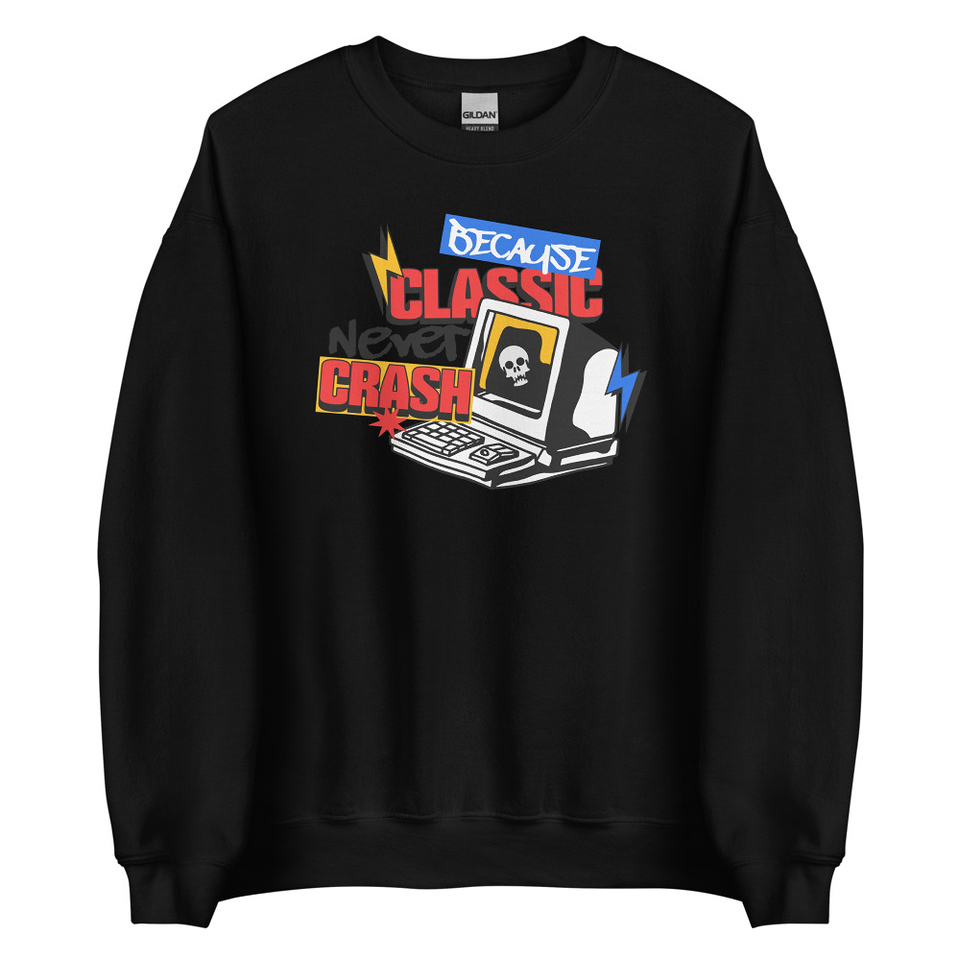 Because Classic Never Crash Unisex Crew Neck Sweatshirt