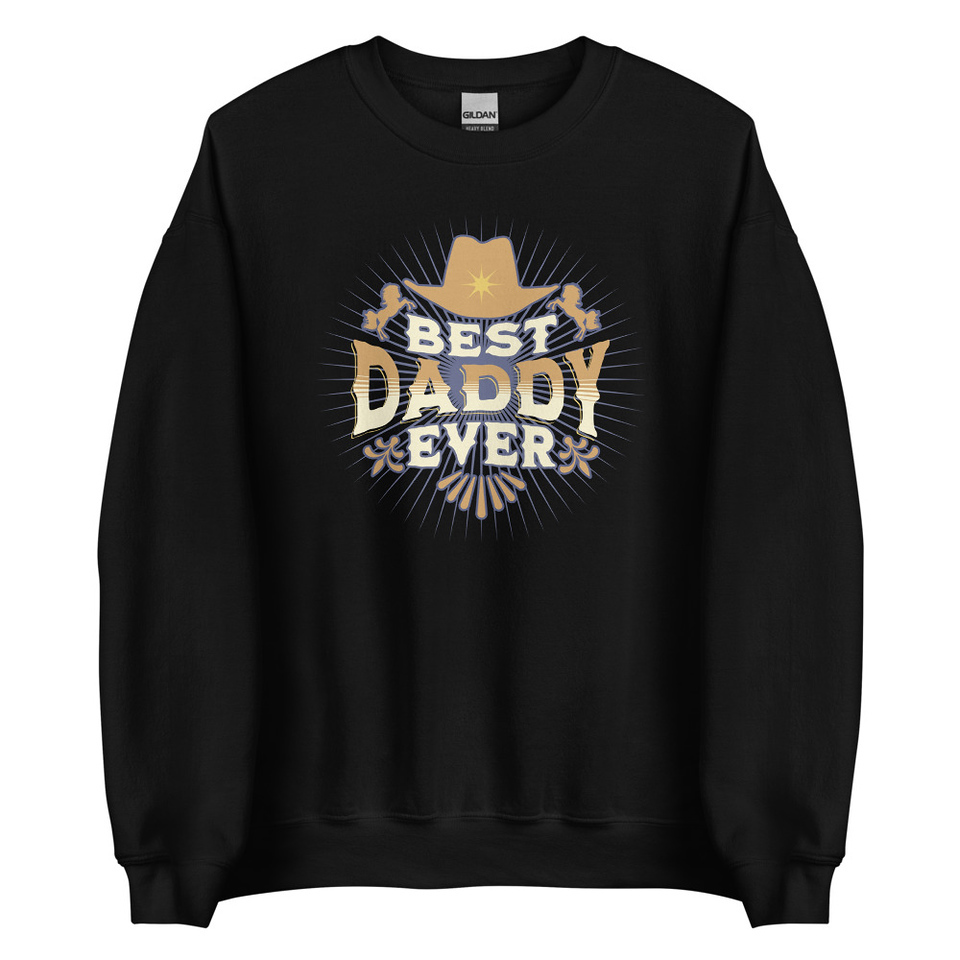 Best Daddy Ever - Cowboy Hat Unisex Crew Neck Sweatshirt