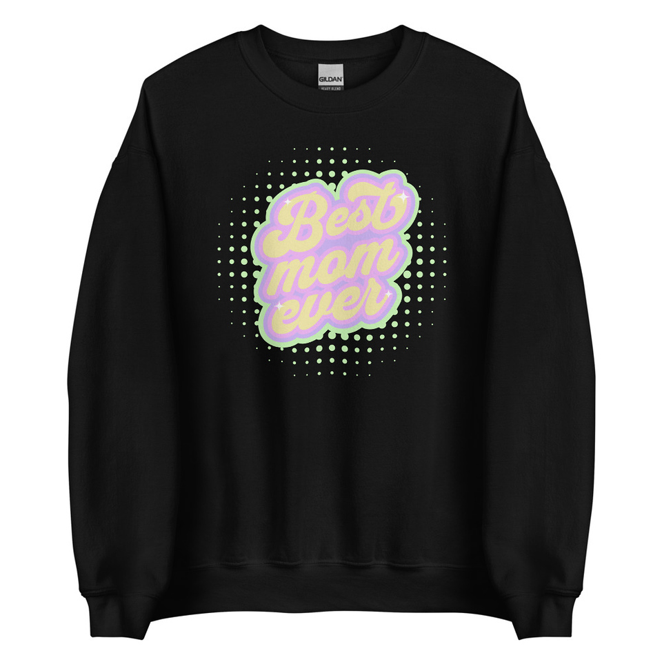 Best Mom Ever - Retro Typography Unisex Crew Neck Sweatshirt