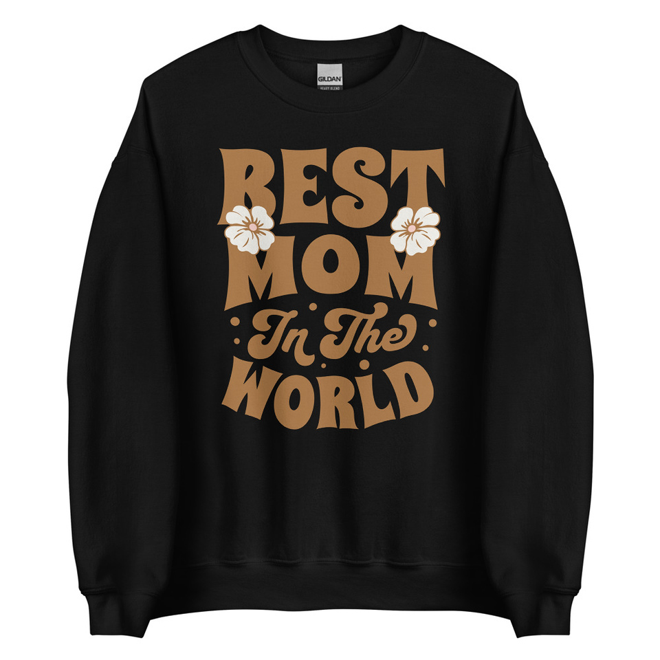 Best Mom in the World - Flowers Unisex Crew Neck Sweatshirt