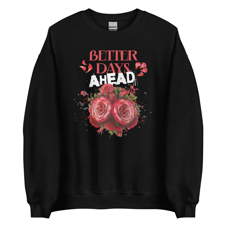 Better Days Ahead Unisex Crew Neck Sweatshirt